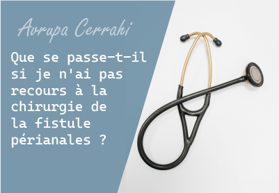 Que se passe-t-il si je n’ai pas recours à la chirurgie de la fistule périanales ?